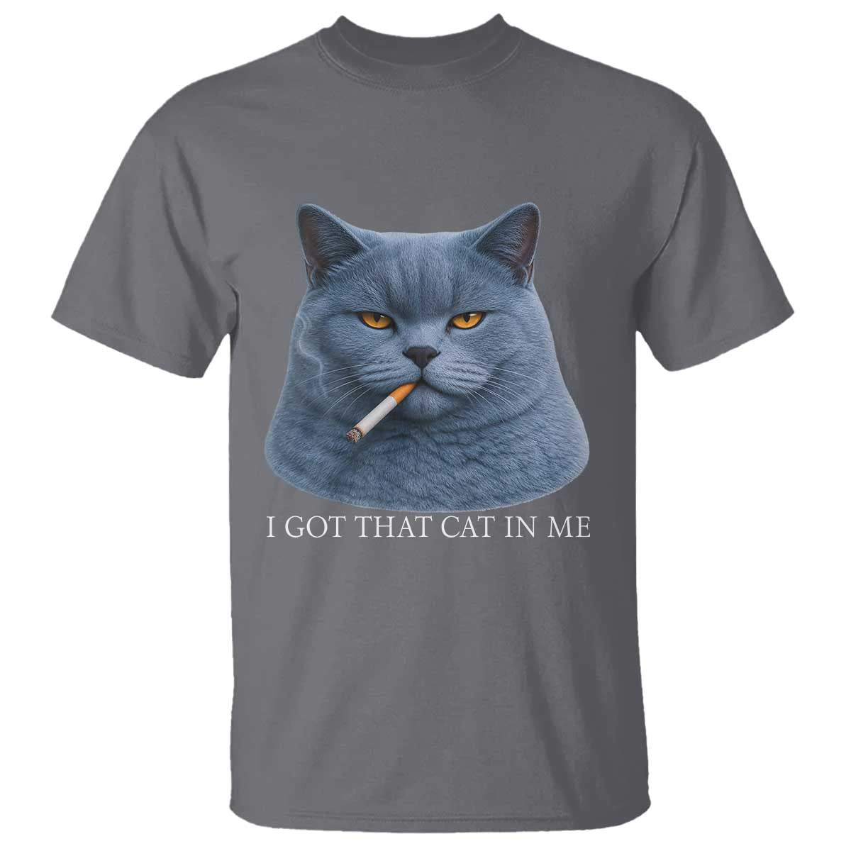 Funny British Shorthair Smoking T Shirt I Got That Cat In Me TS12 Charcoal Print Your Wear