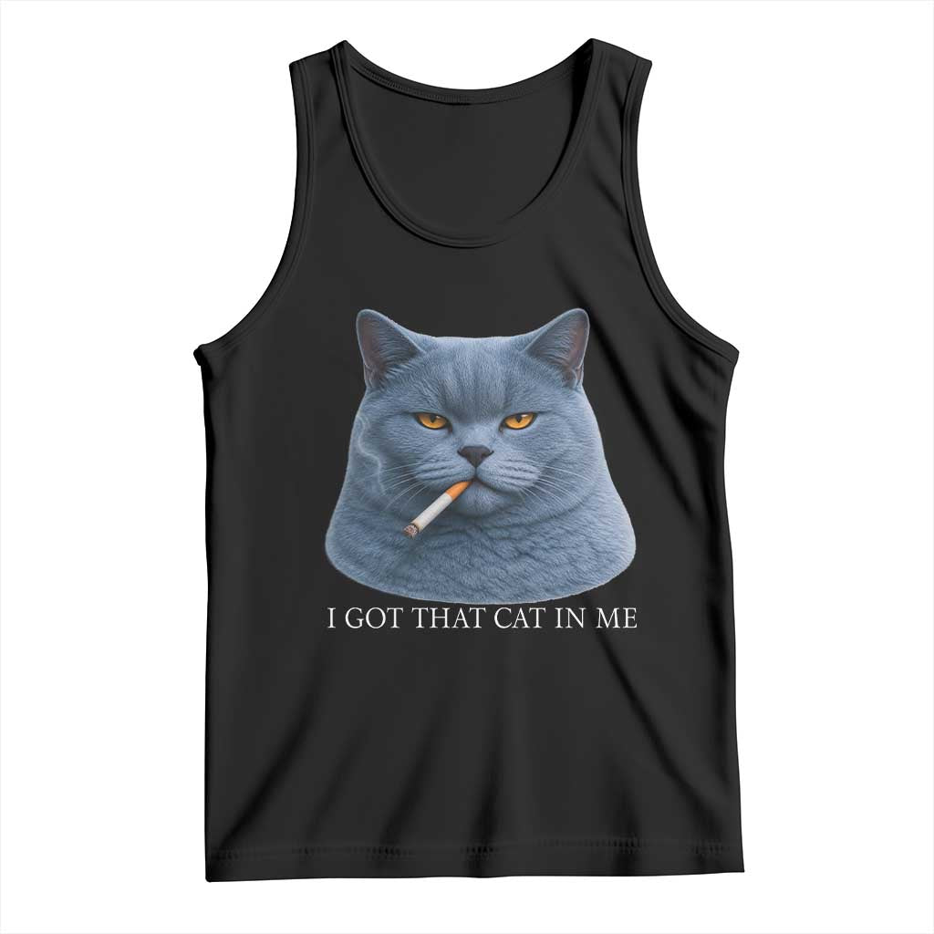 Funny British Shorthair Smoking Tank Top I Got That Cat In Me TS12 Black Print Your Wear