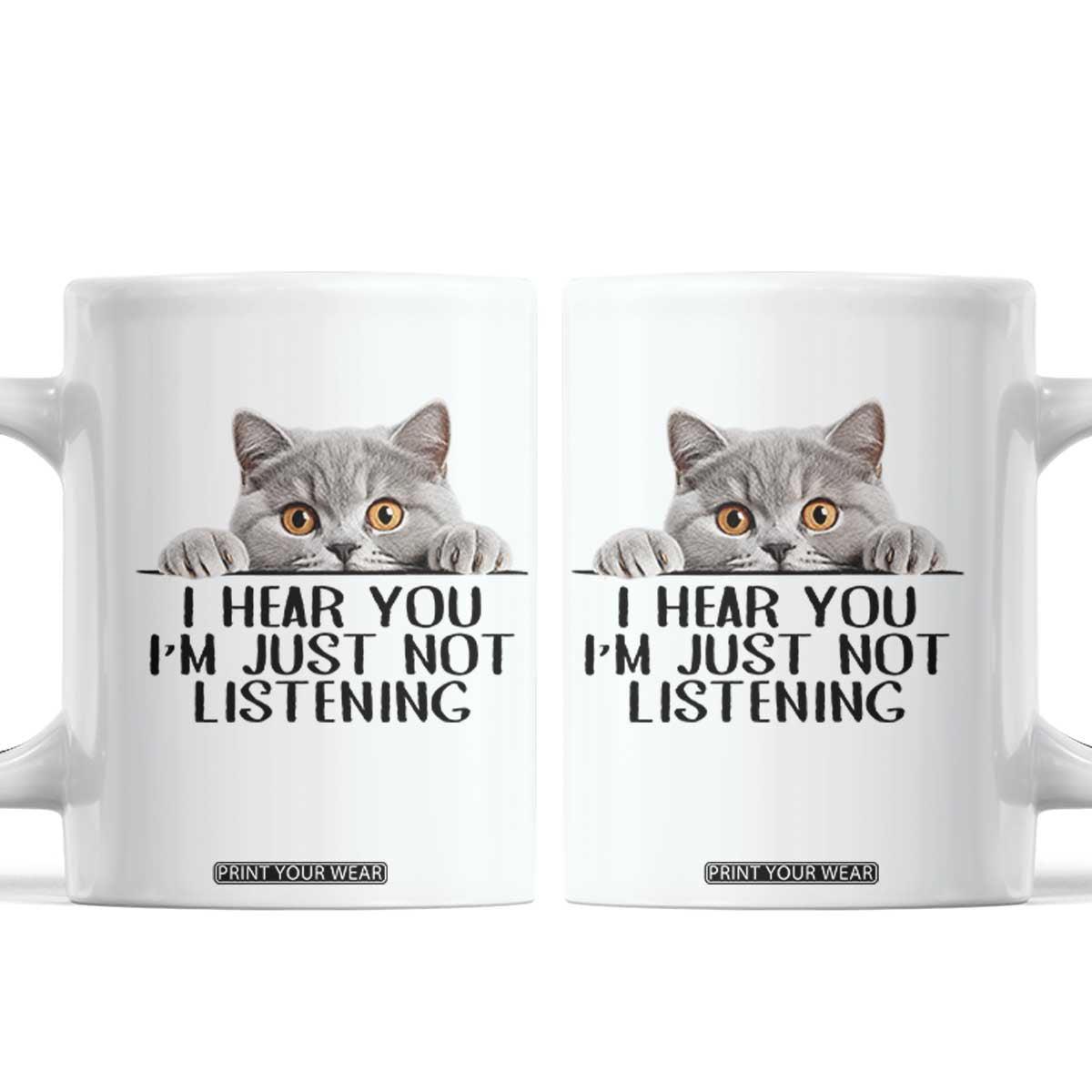 I Am Just Not Listening Coffee Mug Funny British Shorthair Lover TS12 White Print Your Wear