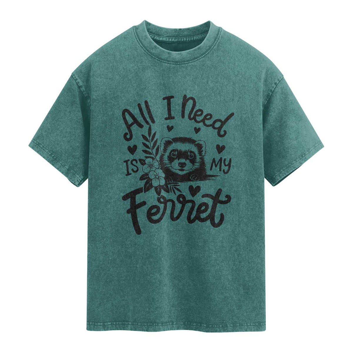 All I Need Is My Ferret Washed Cotton T-Shirt Cute Exotic Pet Owner Gift