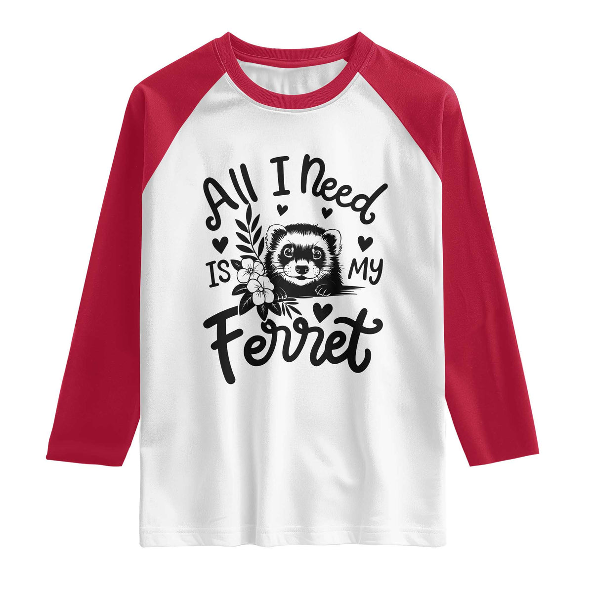 All I Need Is My Ferret Raglan Shirt Cute Exotic Pet Owner Gift TS12 White Red Print Your Wear