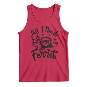 All I Need Is My Ferret Tank Top Cute Exotic Pet Owner Gift TS12 Red Print Your Wear