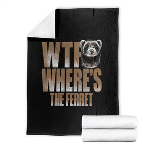 Funny Polecat Ferret Gift Throw Blanket WTF Where Is The Ferret TS12 Black Print Your Wear