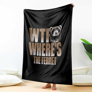 Funny Polecat Ferret Gift Throw Blanket WTF Where Is The Ferret TS12 Print Your Wear