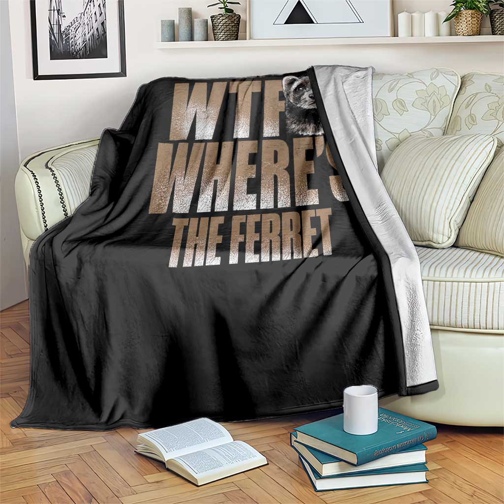 Funny Polecat Ferret Gift Throw Blanket WTF Where Is The Ferret TS12 Print Your Wear