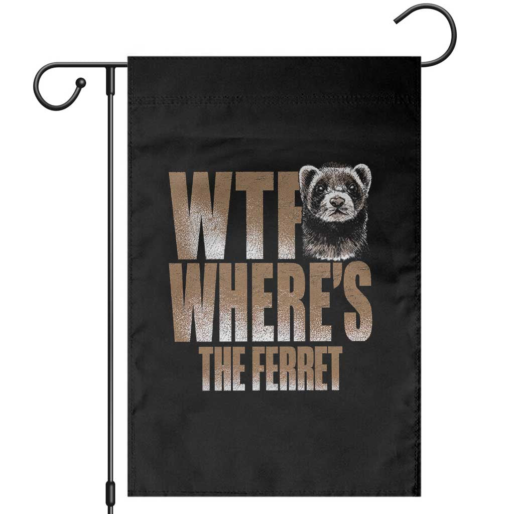 Funny Polecat Ferret Gift Garden Flag WTF Where Is The Ferret TS12 Black Print Your Wear