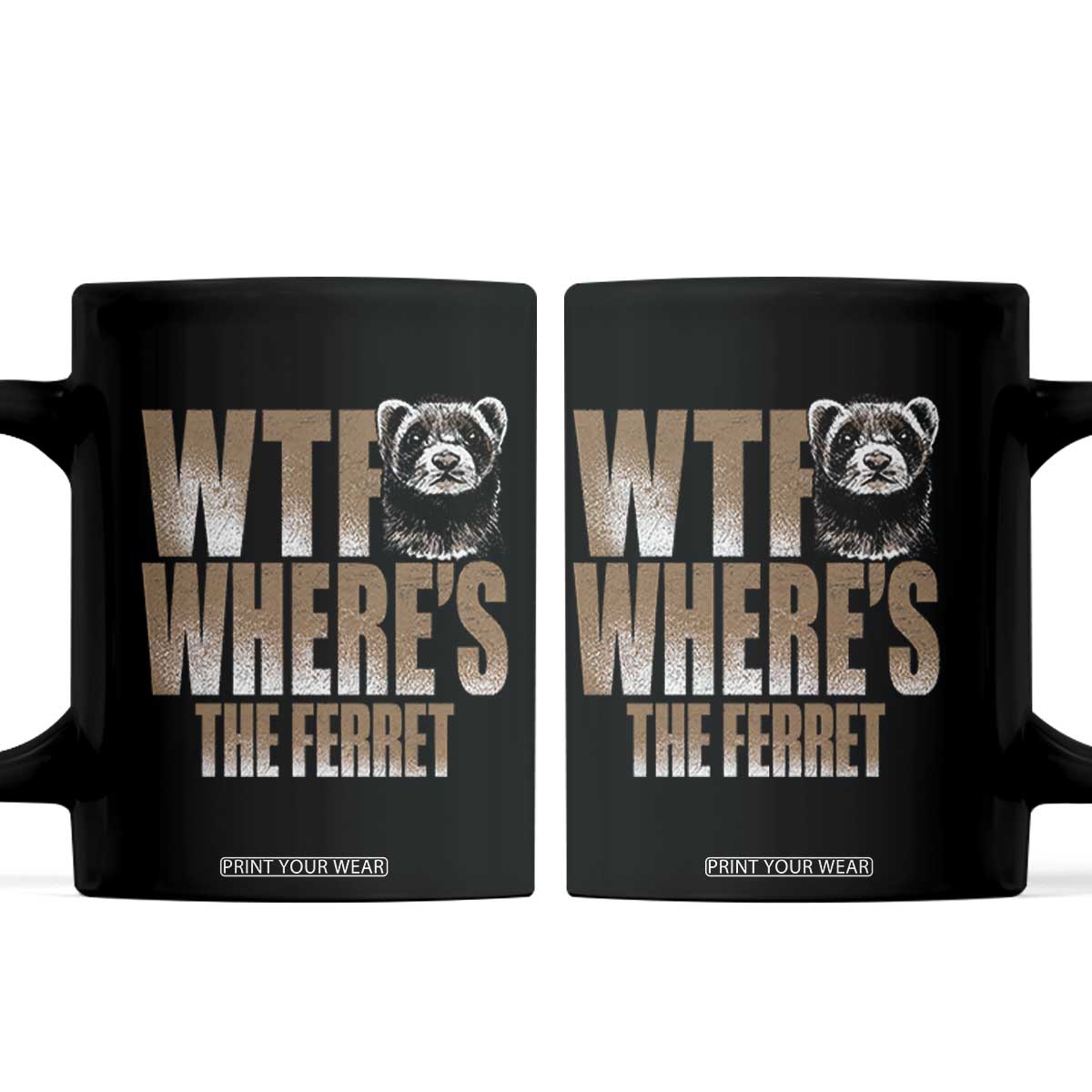 Funny Polecat Ferret Gift Coffee Mug WTF Where Is The Ferret TS12 Black Print Your Wear