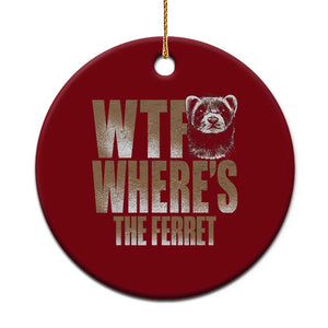 Funny Polecat Ferret Gift Ceramic Ornament WTF Where Is The Ferret TS12 1pc Red Print Your Wear