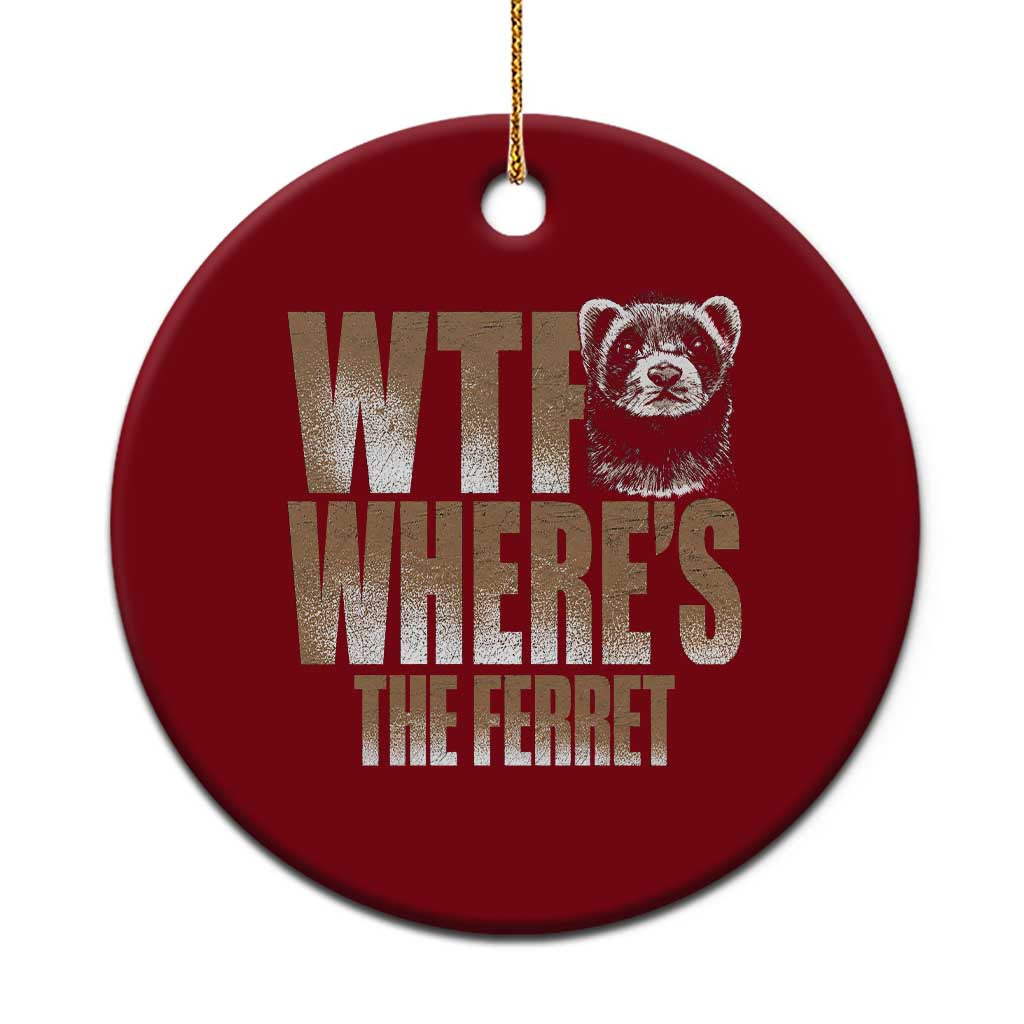 Funny Polecat Ferret Gift Ceramic Ornament WTF Where Is The Ferret TS12 1pc Red Print Your Wear