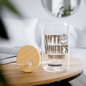 Funny Polecat Ferret Gift Glass Can WTF Where Is The Ferret TS12 Print Your Wear
