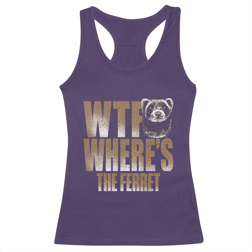 Funny Polecat Ferret Gift Racerback Tank Top WTF Where Is The Ferret TS12 Purple Print Your Wear