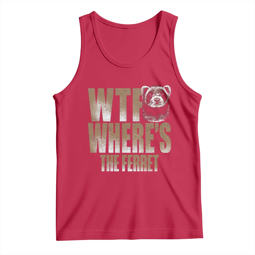 Funny Polecat Ferret Gift Tank Top WTF Where Is The Ferret TS12 Red Print Your Wear