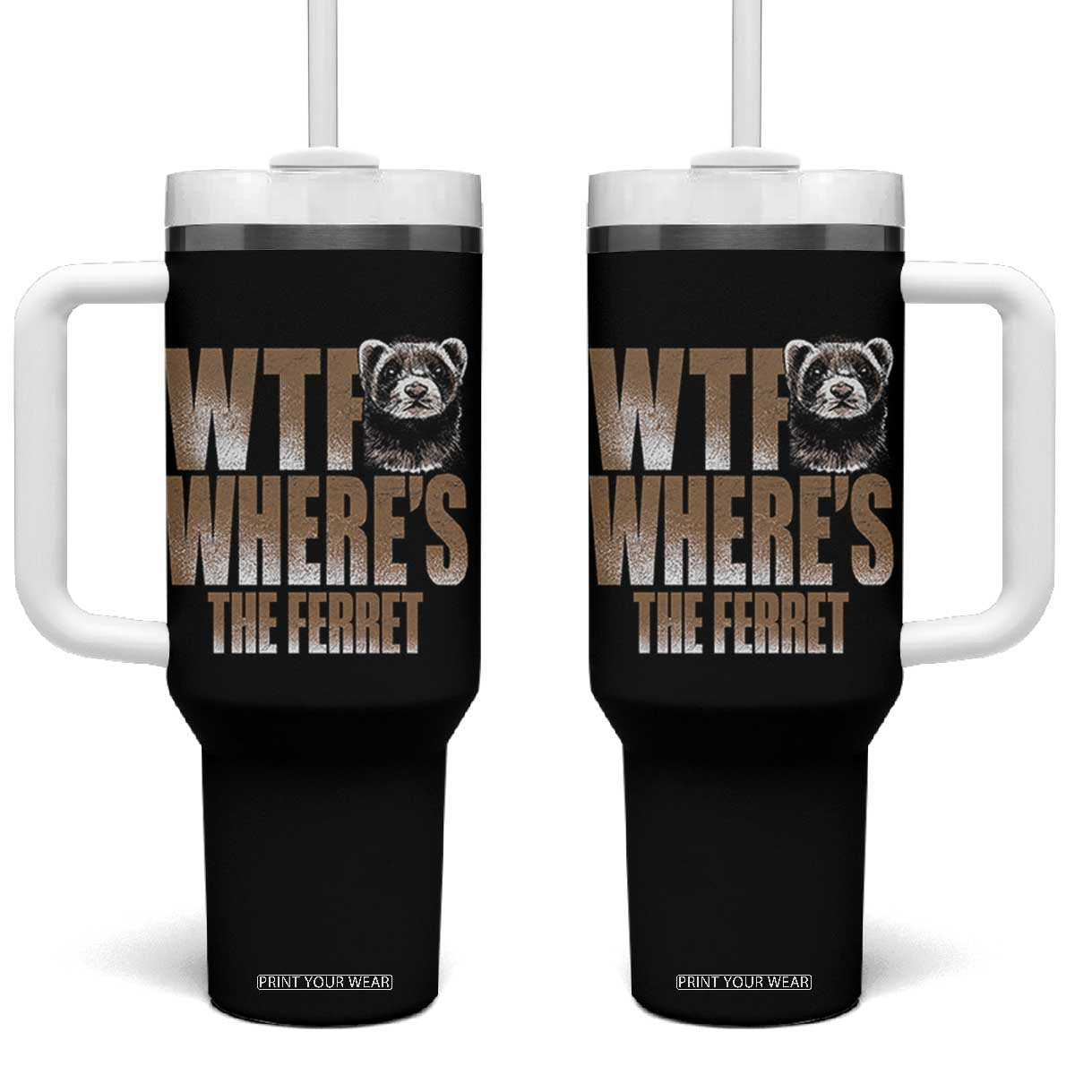 Funny Polecat Ferret Gift Tumbler With Handle WTF Where Is The Ferret TS12 One Size: 40 oz Black Print Your Wear