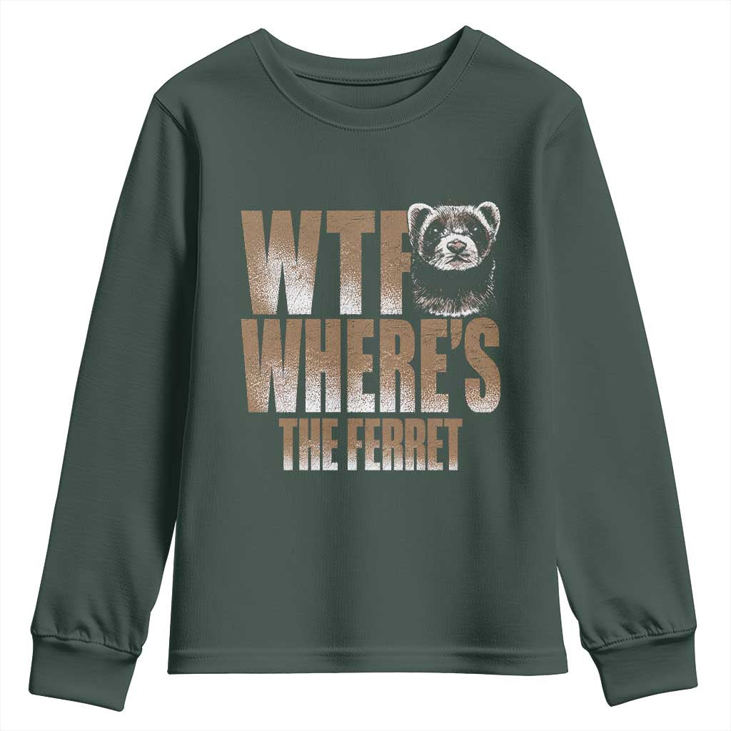 Funny Polecat Ferret Gift Youth Sweatshirt WTF Where Is The Ferret TS12 Dark Forest Green Print Your Wear