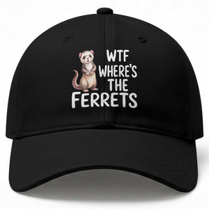 Funny Ferret Lover Gift Baseball Cap Where Is The Ferret TS12 Print Your Wear
