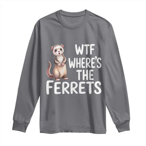 Funny Ferret Lover Gift Long Sleeve Shirt Where Is The Ferret TS12 Charcoal Print Your Wear