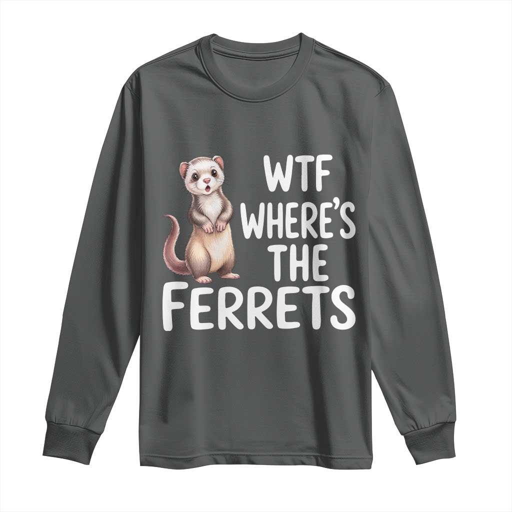 Funny Ferret Lover Gift Long Sleeve Shirt Where Is The Ferret TS12 Dark Heather Print Your Wear