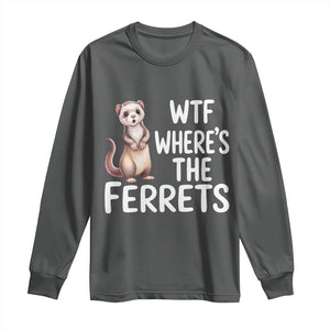 Funny Ferret Lover Gift Long Sleeve Shirt Where Is The Ferret TS12 Dark Heather Print Your Wear