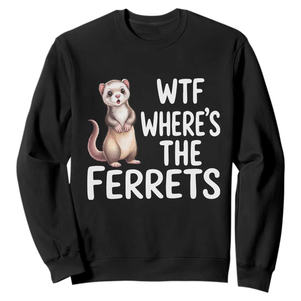 Funny Ferret Lover Gift Sweatshirt Where Is The Ferret TS12 Black Print Your Wear