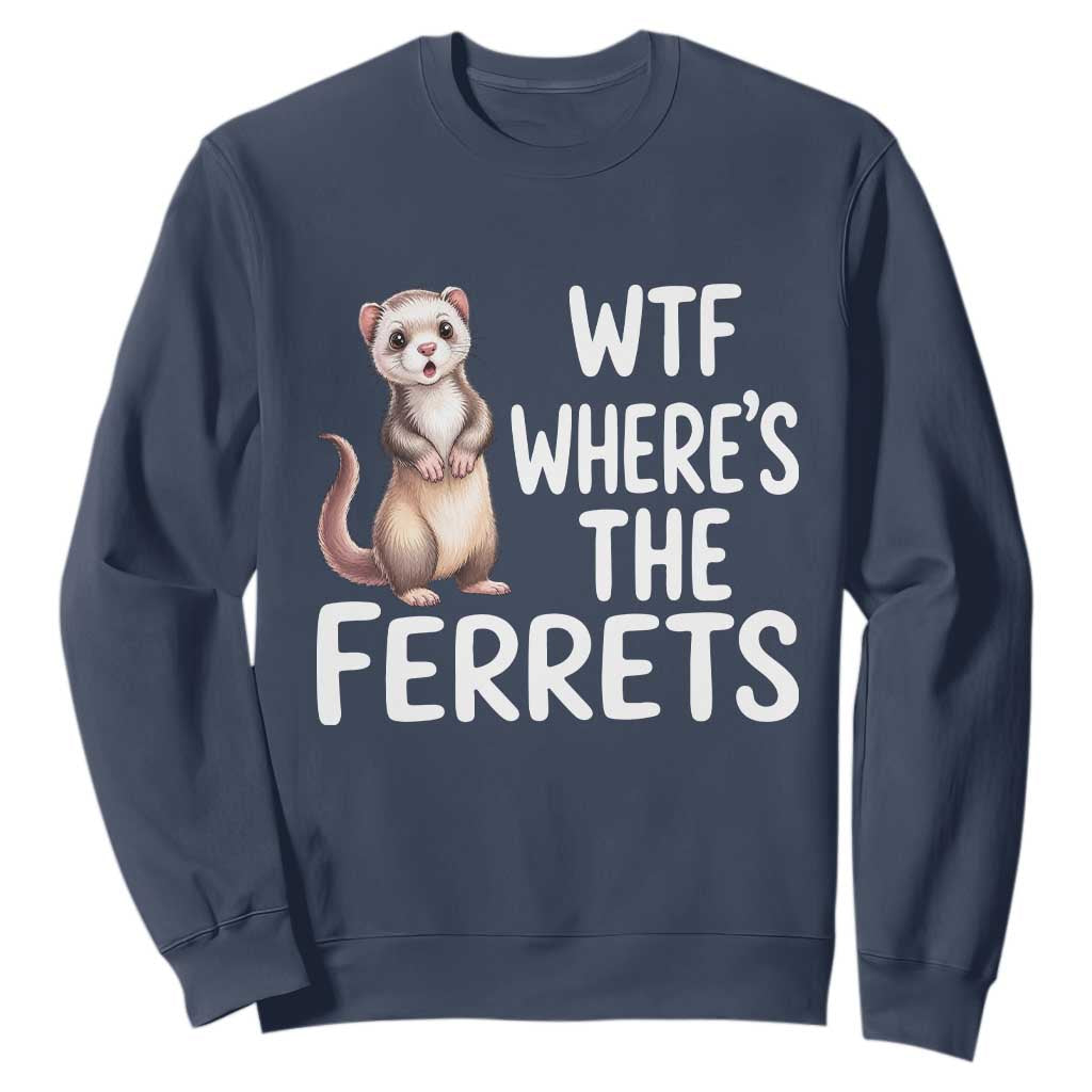 Funny Ferret Lover Gift Sweatshirt Where Is The Ferret TS12 Navy Print Your Wear