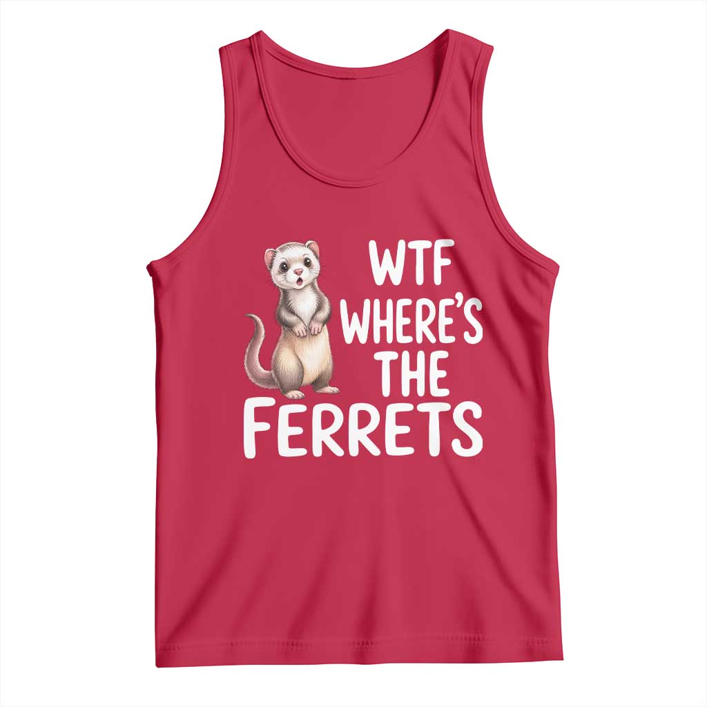 Funny Ferret Lover Gift Tank Top Where Is The Ferret TS12 Red Print Your Wear