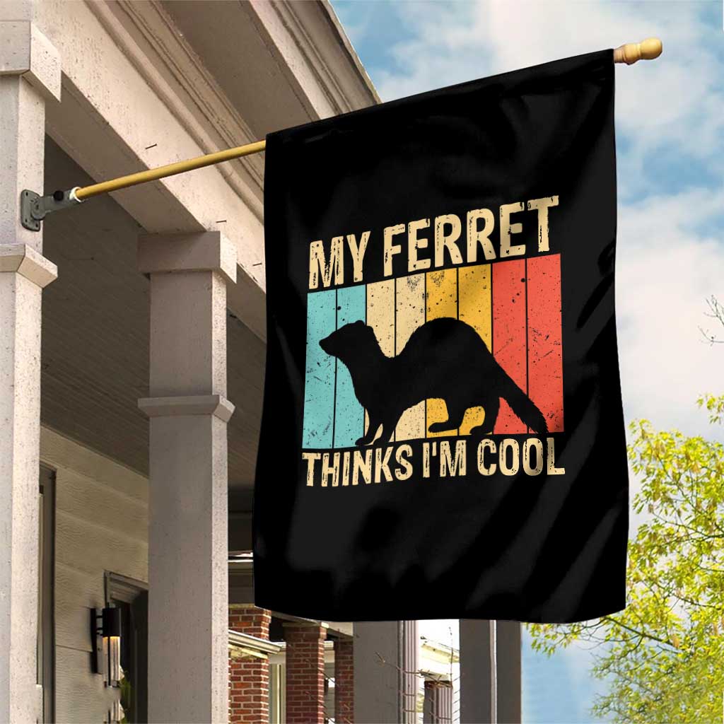 Vintage My Ferret Thinks I Am Cool Garden Flag Ferret Dad Gift TS12 Print Your Wear