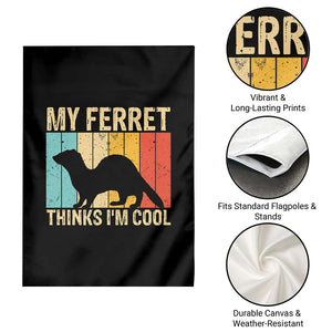 Vintage My Ferret Thinks I Am Cool Garden Flag Ferret Dad Gift TS12 Print Your Wear