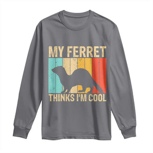 Vintage My Ferret Thinks I Am Cool Long Sleeve Shirt Ferret Dad Gift TS12 Charcoal Print Your Wear