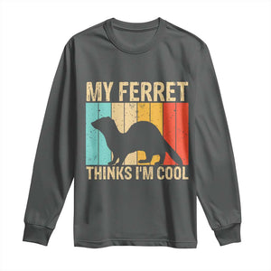 Vintage My Ferret Thinks I Am Cool Long Sleeve Shirt Ferret Dad Gift TS12 Dark Heather Print Your Wear
