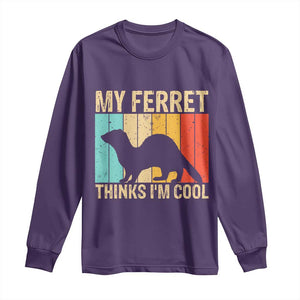 Vintage My Ferret Thinks I Am Cool Long Sleeve Shirt Ferret Dad Gift TS12 Purple Print Your Wear
