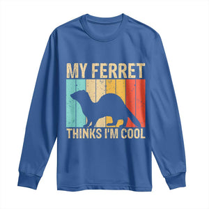 Vintage My Ferret Thinks I Am Cool Long Sleeve Shirt Ferret Dad Gift TS12 Royal Blue Print Your Wear