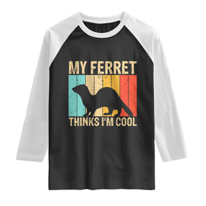 Vintage My Ferret Thinks I Am Cool Raglan Shirt Ferret Dad Gift TS12 Black White Print Your Wear