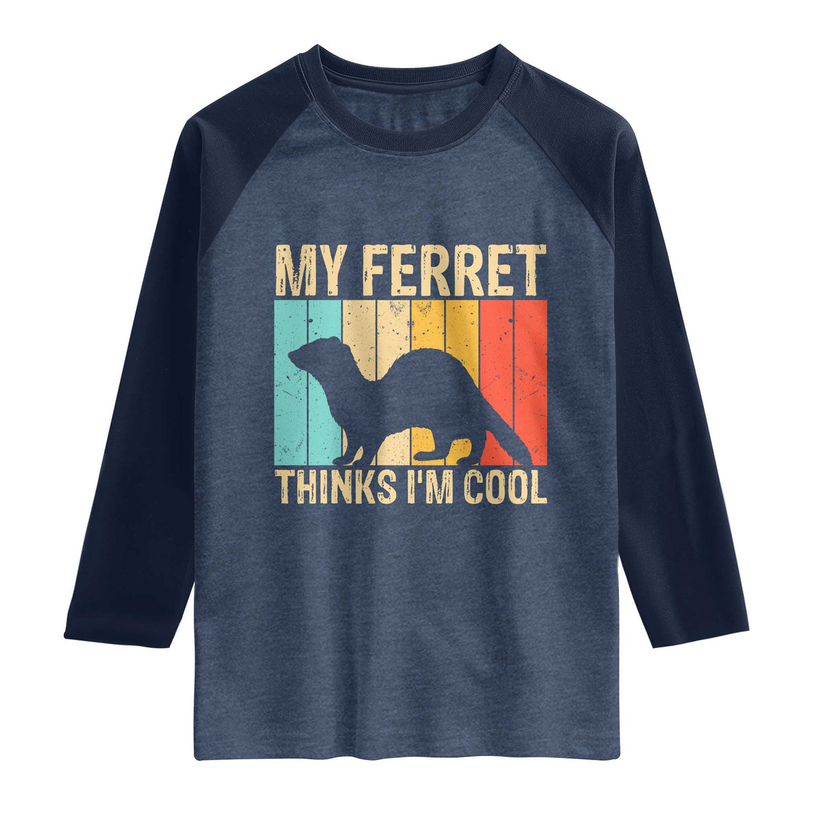 Vintage My Ferret Thinks I Am Cool Raglan Shirt Ferret Dad Gift TS12 Heather Denim Navy Print Your Wear