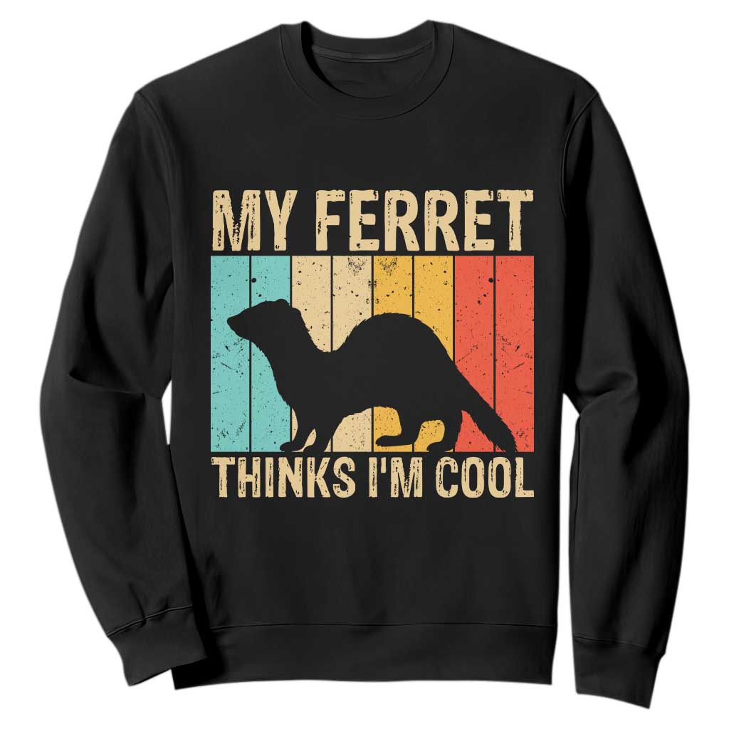 Vintage My Ferret Thinks I Am Cool Sweatshirt Ferret Dad Gift TS12 Black Print Your Wear