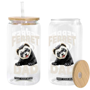 Ferret Dad Life Glass Can Cute Exotic Animal Parent Gift TS12 Print Your Wear
