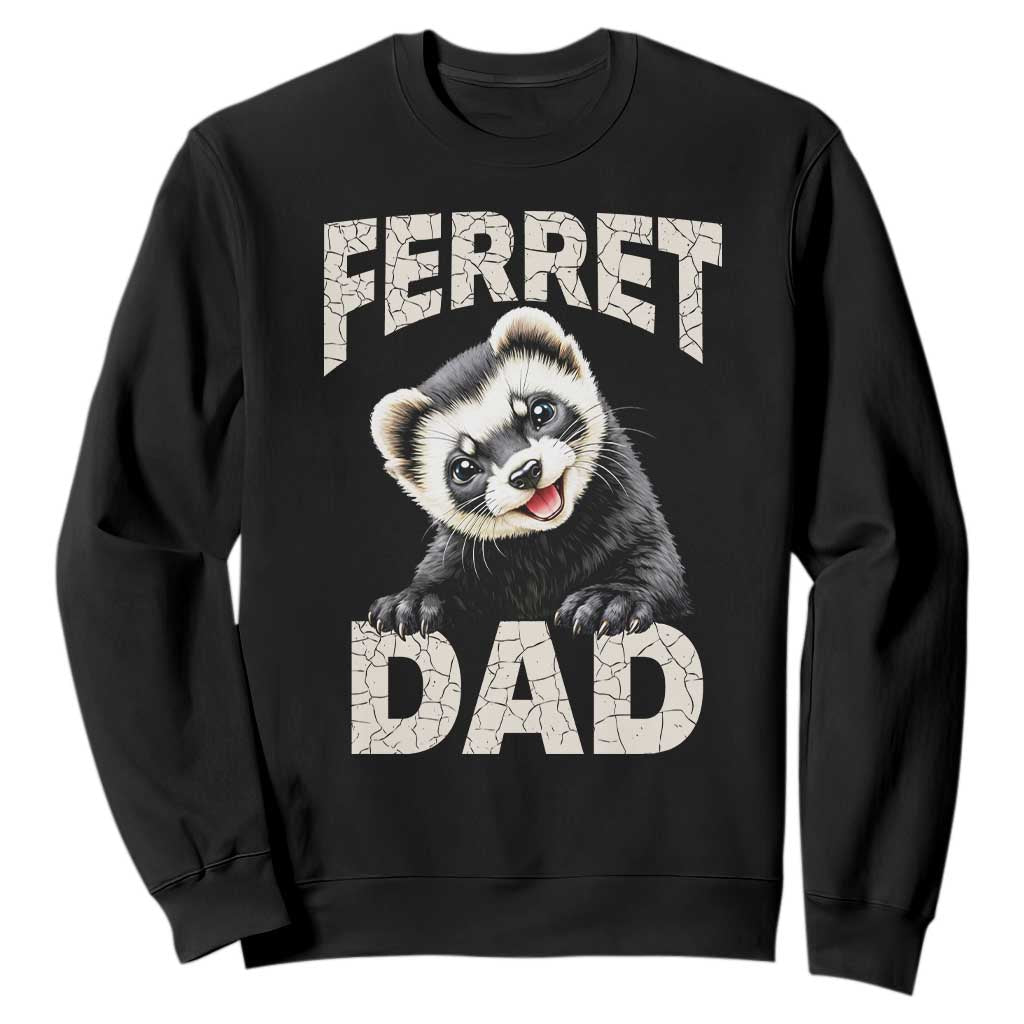 Ferret Dad Life Sweatshirt Cute Exotic Animal Parent Gift TS12 Black Print Your Wear
