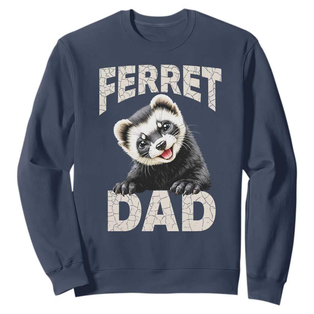 Ferret Dad Life Sweatshirt Cute Exotic Animal Parent Gift TS12 Navy Print Your Wear