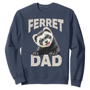 Ferret Dad Life Sweatshirt Cute Exotic Animal Parent Gift TS12 Navy Print Your Wear