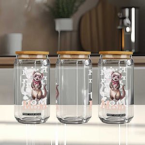Ferret Mom Life Glass Can Funny Cute Polecat Ferret Lover TS12 Print Your Wear