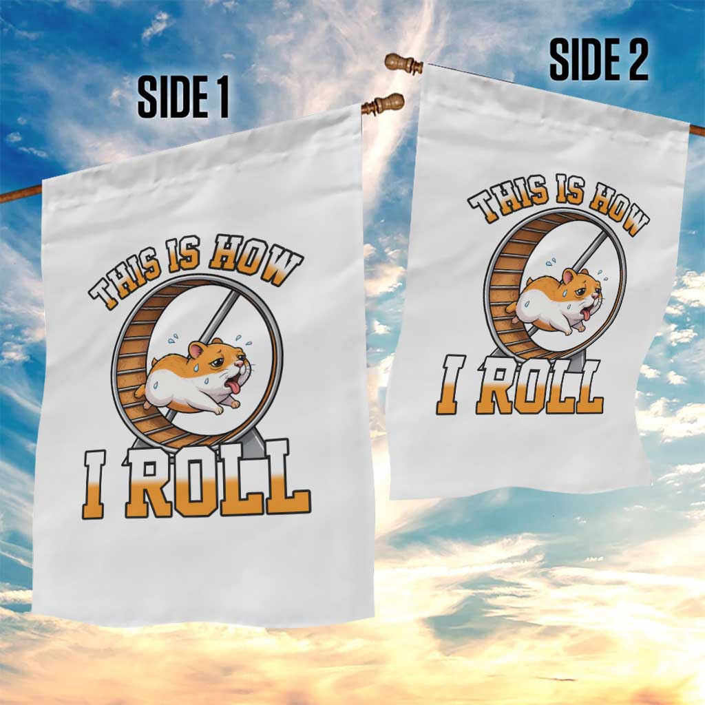 Cute Hamster Running Wheel Garden Flag This Is How I Roll TS12 Print Your Wear