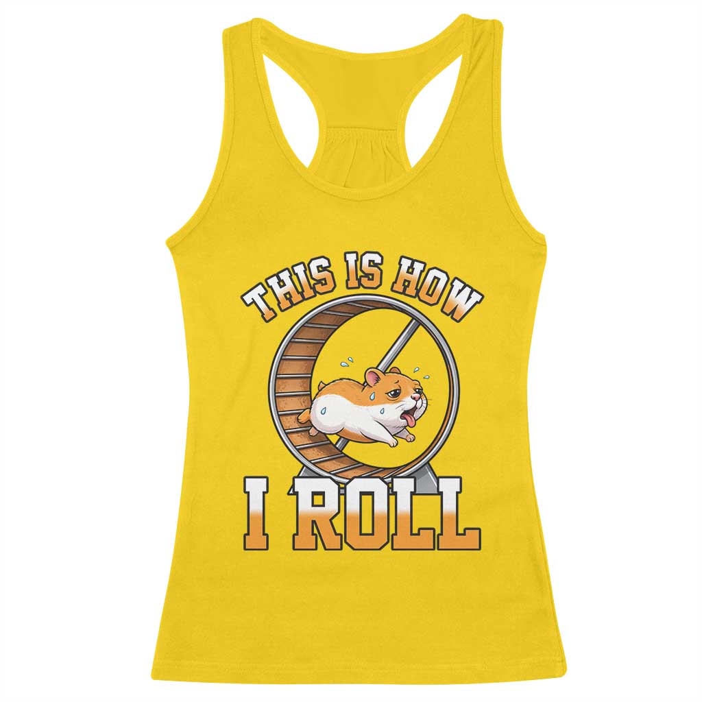 Cute Hamster Running Wheel Racerback Tank Top This Is How I Roll TS12 Daisy Print Your Wear