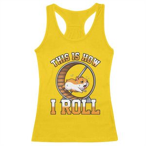 Cute Hamster Running Wheel Racerback Tank Top This Is How I Roll TS12 Daisy Print Your Wear