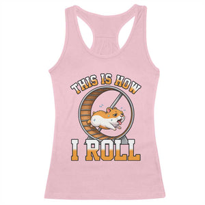 Cute Hamster Running Wheel Racerback Tank Top This Is How I Roll TS12 Light Pink Print Your Wear