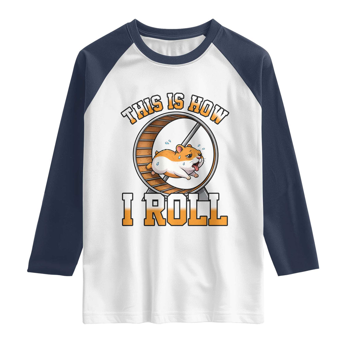 Cute Hamster Running Wheel Raglan Shirt This Is How I Roll TS12 White Navy Print Your Wear