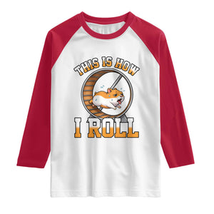 Cute Hamster Running Wheel Raglan Shirt This Is How I Roll TS12 White Red Print Your Wear