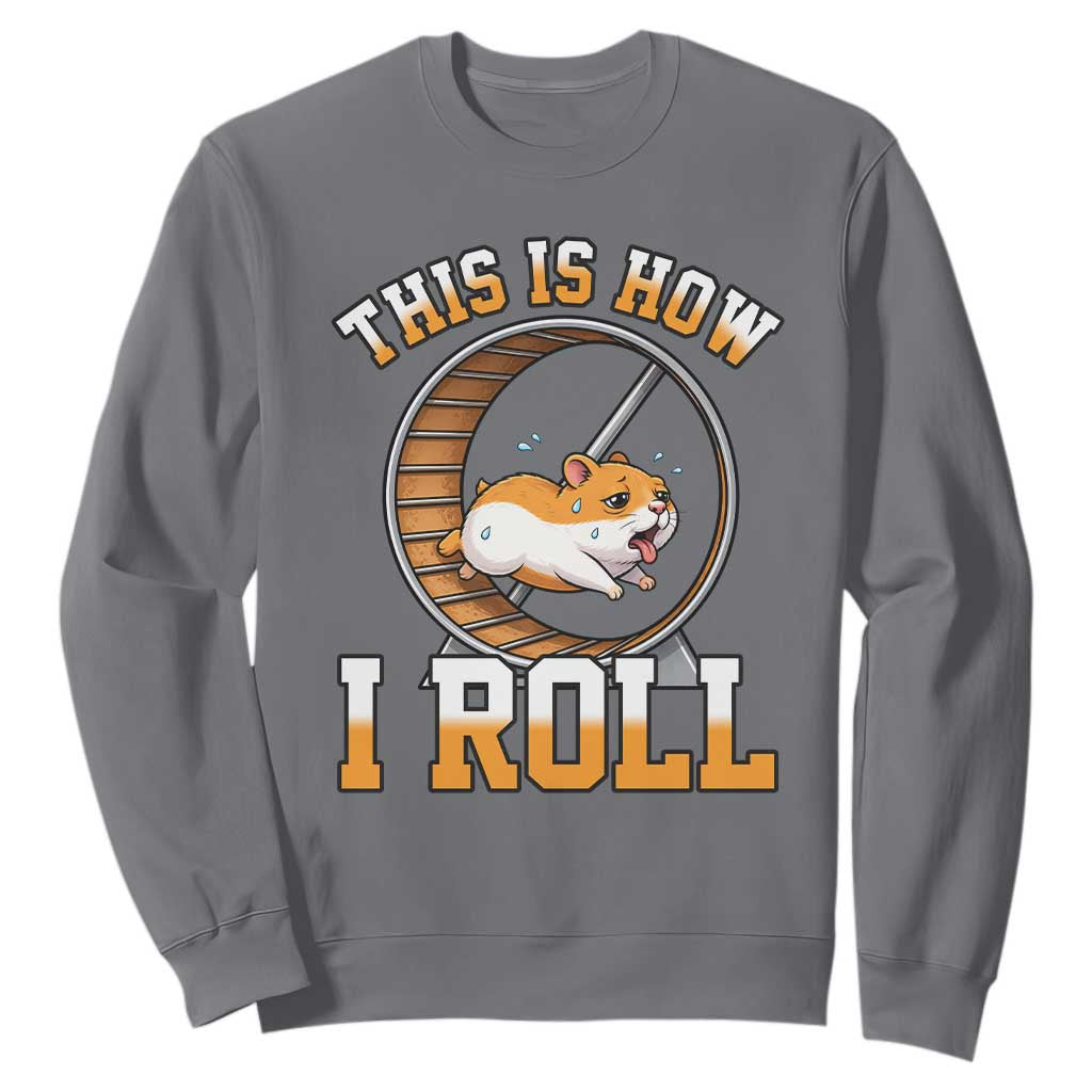 Cute Hamster Running Wheel Sweatshirt This Is How I Roll TS12 Charcoal Print Your Wear
