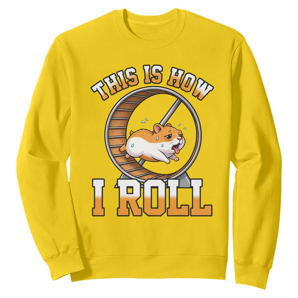 Cute Hamster Running Wheel Sweatshirt This Is How I Roll TS12 Daisy Print Your Wear