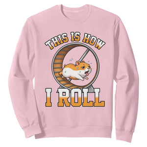 Cute Hamster Running Wheel Sweatshirt This Is How I Roll TS12 Light Pink Print Your Wear