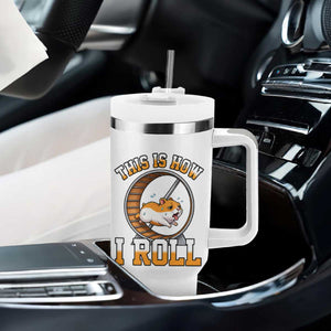 Cute Hamster Running Wheel Tumbler With Handle This Is How I Roll TS12 Print Your Wear