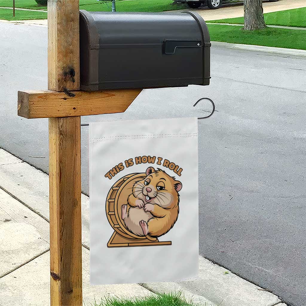 Funny Hamster This Is How I Roll Garden Flag Cute Rodent Wheel Meme TS12 Print Your Wear
